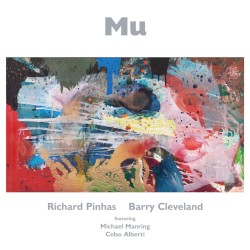 Mu by Richard Pinhas  &   Barry Cleveland  (feat   Michael Manring  &   Celso Alberti )