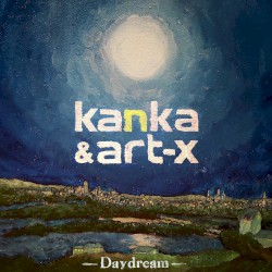 Daydream by Kanka  &   Art‐X