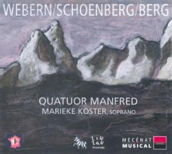 Webern / Schoenberg / Berg by Webern ,   Schoenberg ,   Berg ;   Quatuor Manfred ,   Marieke Koster