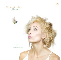 Harawi: Chant d’amour et de mort by Olivier Messiaen ;   Sarah Maria Sun ,   Stefka Perifanova
