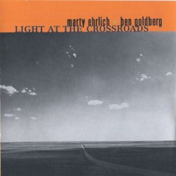 Light at the Crossroads by Marty Ehrlich  +   Ben Goldberg