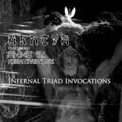 Infernal Triad Invocations by Akhtya  feat.   Emme Ya  &   Negativewave