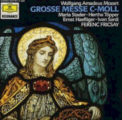Große Messe c-Moll by Mozart ;   Maria Stader ,   Hertha Töpper ,   Ernst Haefliger ,   Ivan Sardi ,   Ferenc Fricsay
