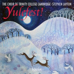 Yulefest! by The Choir of Trinity College Cambridge ,   Stephen Layton