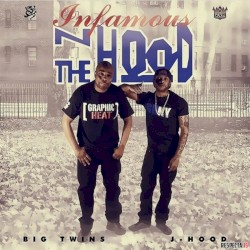 Infamous N the Hood by Big Twins  &   J‐Hood