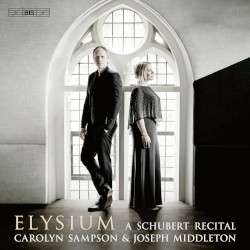 Elysium: A Schubert Recital by Schubert ;   Carolyn Sampson ,   Joseph Middleton