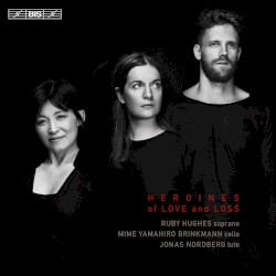 Heroines of Love and Loss by Ruby Hughes ,   Mime Yamahiro-Brinkmann ,   Jonas Nordberg