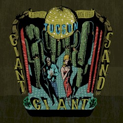 Tucson by Giant Giant Sand