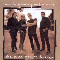 The Road Goes On Forever by Highwaymen