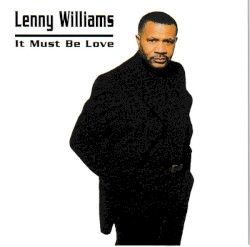 It Must Be Love by Lenny Williams