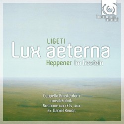 Ligeti: Lux Aeterna / Heppener: Im Gestein by Ligeti ,   Heppener ;   Cappella Amsterdam ,   musikFabrik ,   Susanne van Els ,   Daniel Reuss