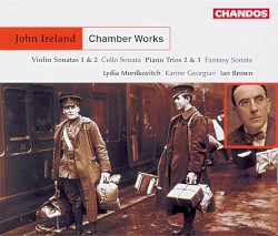 Chamber Works: Violin Sonatas 1 & 2 / Cello Sonata / Piano Trios 2 & 3 / Fantasy Sonata by John Ireland ;   Lydia Mordkovitch ,   Karine Georgian ,   Ian Brown