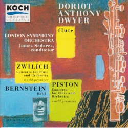 Zwilich: Concerto for Flute and Orchestra / Piston: Concerto for Flute and Orchestra / Bernstein: Halil by Zwilich ,   Piston ,   Bernstein ;   London Symphony Orchestra ,   James Sedares ,   Doriot Anthony Dwyer
