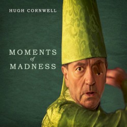 Moments of Madness by Hugh Cornwell