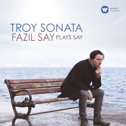 Troy Sonata by Say ;   Fazıl Say