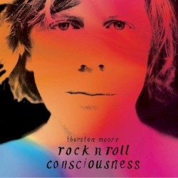 Rock n Roll Consciousness by Thurston Moore