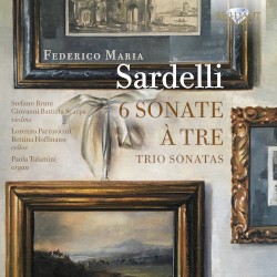 6 Sonate à Tre by Federico Maria Sardelli ;   Stefano Bruni ,   Giovanni Battista Scarpa ,   Lorenzo Parravicini ,   Bettina Hoffmann ,   Paola Talamini