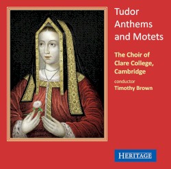 Tudor Anthems and Motets by The Choir of Clare College, Cambridge ,   Timothy Brown