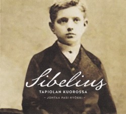 Sibelius Tapiolan kuorossa by Jean Sibelius ;   Tapiolan kuoro ,   Pasi Hyökki