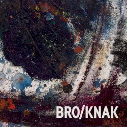 Bro/Knak by Bro /  Knak