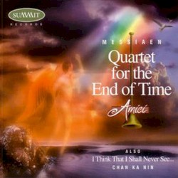 Quartet for the End of Time by Olivier Messiaen ;   Amici