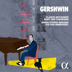 Gershwin by Gershwin ;   Claron McFadden ,   Bart Van Caenegem ,   Anima Eterna Brugge ,   Jos van Immerseel