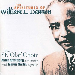 The Spirituals of William L. Dawson by William L. Dawson ;   The St. Olaf Choir ,   Anton Armstrong