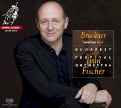 Symphony no. 7 by Anton Bruckner ;   Budapest Festival Orchestra ,   Iván Fischer