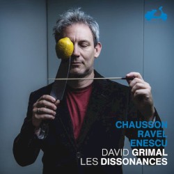 Chausson, Ravel, Enescu by Chausson ,   Ravel ,   Enescu ,   David Grimal ,   Les Dissonances