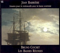Sonates pour le violoncelle avec la basse continüe by Jean Barrière ;   Bruno Cocset ,   Les Basses Réunies