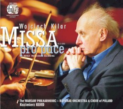 Missa Pro Pace by Wojciech Kilar ;   The Warsaw Philharmonic - National Orchestra  &   Choir  of Poland,   Kazimierz Kord