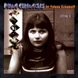 Piano Chronicles Album 2 by Yelena Eckemoff