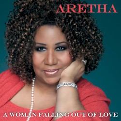 A Woman Falling Out of Love by Aretha Franklin