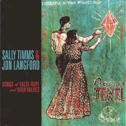 Songs of False Hope and High Values by Sally Timms  &   Jon Langford
