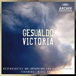 Responsories and Lamentations for Holy Saturday by Gesualdo ,   Victoria ;   Tenebrae ,   Nigel Short