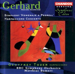 Symphony "Homenaje a Pedrell" / Harpsichord Concerto by Roberto Gerhard ;   Geoffrey Tozer ,   BBC Symphony Orchestra ,   Matthias Bamert