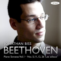 Piano Sonatas, Vol. 1: Nos. 5, 11, 12 & 26 "Les Adieux" by Ludwig van Beethoven ;   Jonathan Biss
