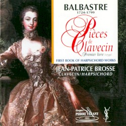 Pièces de Clavecin, Premier Livre by Claude Balbastre ;   Jean-Patrice Brosse