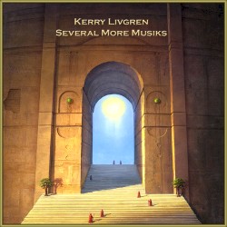 Several More Musiks by Kerry Livgren