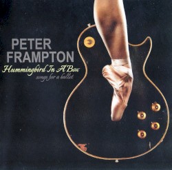 Hummingbird in a Box: Songs for a Ballet by Peter Frampton
