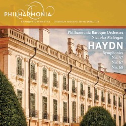 Symphony no. 57 / Symphony no. 67 / Symphony no. 68 by Joseph Haydn ;   Philharmonia Baroque Orchestra ,   Nicholas McGegan