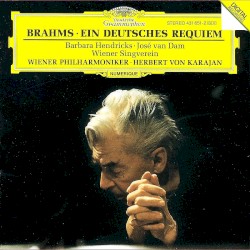 Ein deutsches Requiem by Johannes Brahms ;   Wiener Philharmoniker ,   Herbert von Karajan ,   Wiener Singverein ,   Barbara Hendricks ,   José van Dam