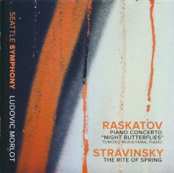 Raskatov: Piano Concerto "Night Butterflies" / Stravinsky: The Rite of Spring by Raskatov ,   Stravinsky ;   Seattle Symphony ,   Ludovic Morlot