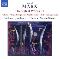 Orchestral Works • 1 by Joseph Marx ;   Bochum Symphony Orchestra ,   Steven Sloane