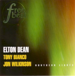 Freebeat: Northern Lights by Elton Dean ,   Tony Bianco  &   Jon Wilkinson