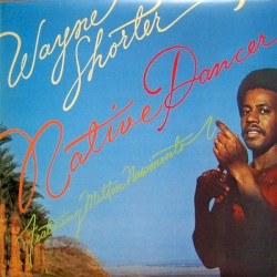 Native Dancer by Wayne Shorter  featuring   Milton Nascimento