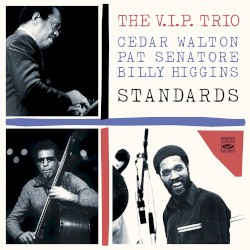 The V.I.P. Trio. Standards by Cedar Walton ,   Pat Senatore  &   Billy Higgins