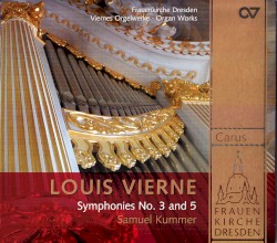 Symphonies no. 3 and 5 by Louis Vierne ;   Samuel Kummer