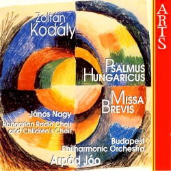 Psalmus Hungaricus / Missa Brevis by Zoltán Kodály ;   János Nagy ,   Hungarian Radio Choir  and   Children's Choir ,   Budapest Philharmonic Orchestra ,   Árpád Joó