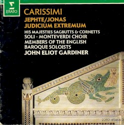 Judicium Extremum / Jonas / Jepthe by Carissimi ;   His Majesties Sagbutts and Cornetts ,   Members of the English Baroque Soloists ,   Monteverdi Choir ,   John Eliot Gardiner